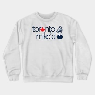 Toronto Mike'd Podcast Logo Crewneck Sweatshirt